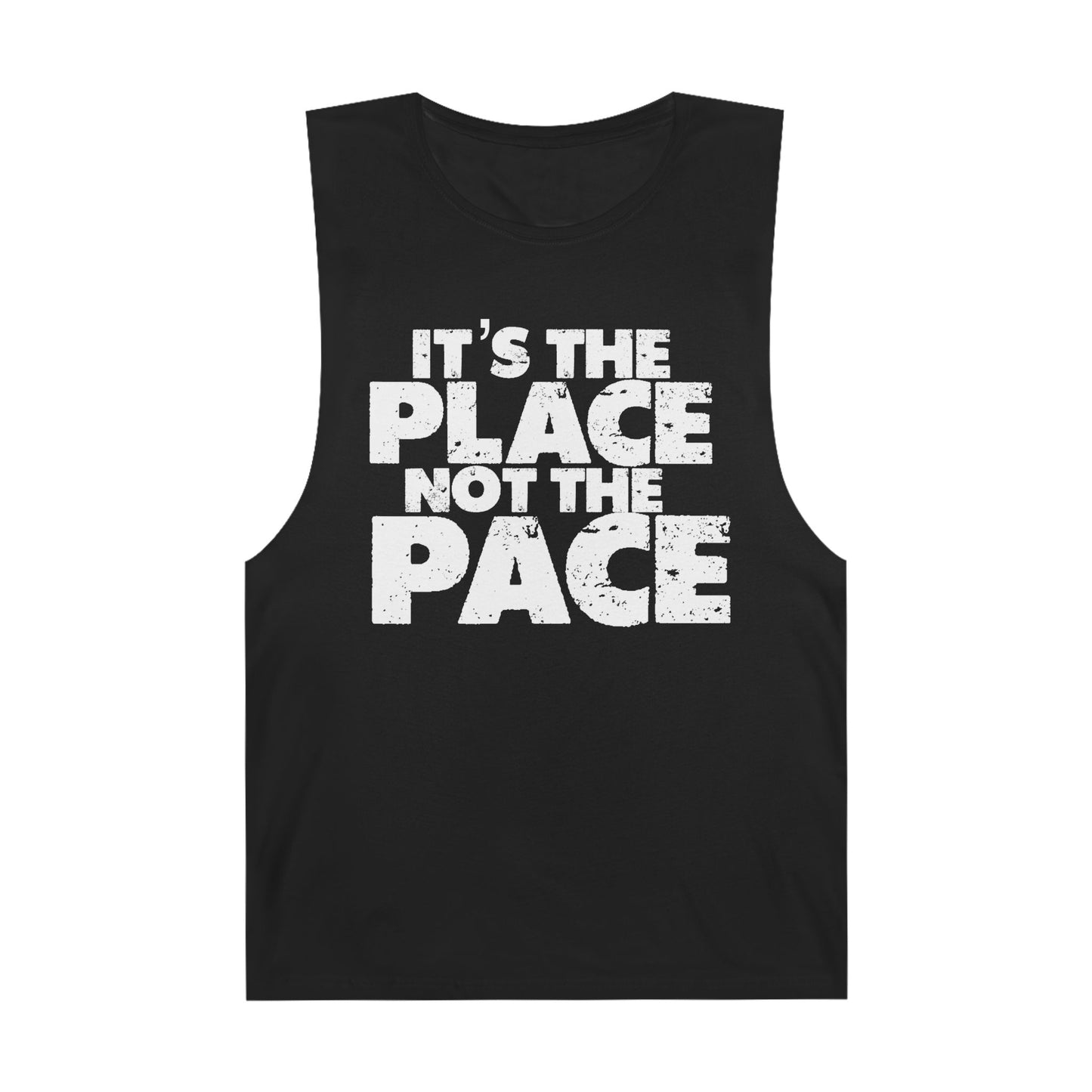 Unisex Fitness Tank Top - "It's the Place, Not the Pace" - Gym Wear for Athletes