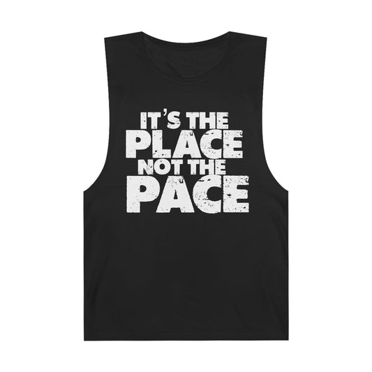 Unisex Fitness Tank Top - "It's the Place, Not the Pace" - Gym Wear for Athletes